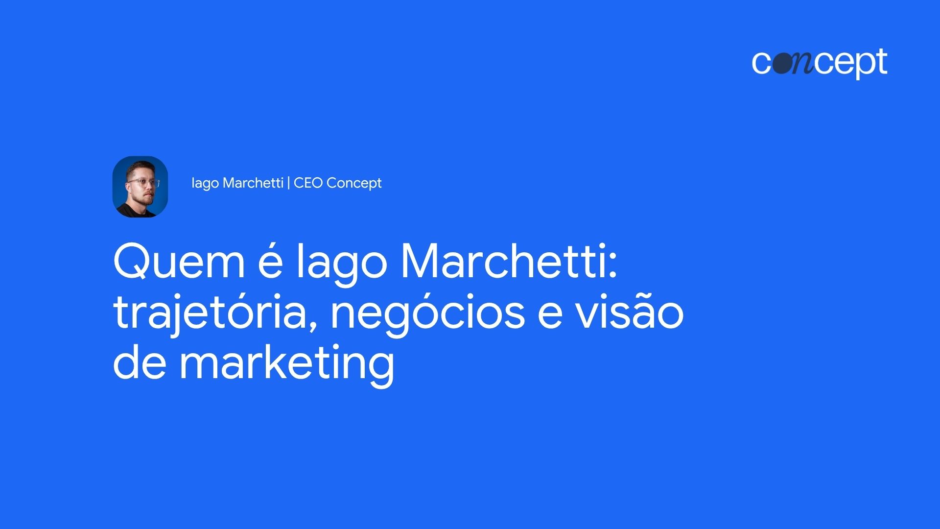 Capa do artigo Quem é Iago Marchetti: trajetória, negócios e visão de marketing
